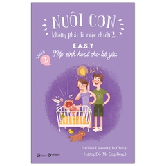 Nuôi Con Không Phải Là Cuộc Chiến 2 Quyển 2 - Nếp Sinh Hoạt Cho Bé Yêu