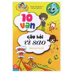 10 Vạn Câu Hỏi Vì Sao - Khám Phá Trái Đất