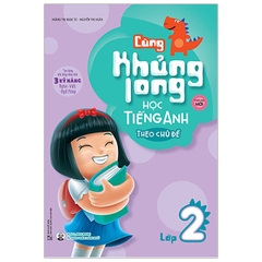 Cùng Khủng Long Học Tiếng Anh Theo Chủ Đề Lớp 2 (Phiên Bản Mới)