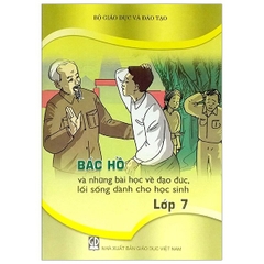 Bác Hồ Và Những Bài Học Về Đạo Đức, Lối Sống Dành Cho Học Sinh Lớp 7