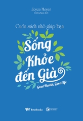 Cuốn Sách Nhỏ Giúp Bạn Sống Khỏe Đến Già
