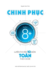 Chinh Phục Luyện Thi Vào Lớp 10 Môn Toán Theo Chủ Đề