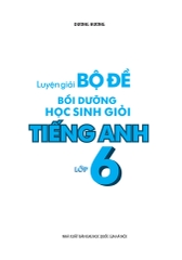 Luyện Giải Bộ Đề Bồi Dưỡng Học Sinh Giỏi Tiếng Anh Lớp 6