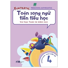 Toán Song Ngữ Tiền Tiểu Học 4 - Activity Book (Sách Luyện Tập)