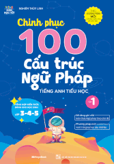Chinh Phục 100 Cấu Trúc Ngữ Pháp Tiếng Anh Tiểu Học - Tập 1