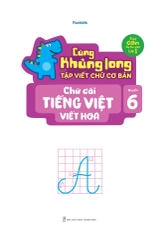 Cùng Khủng Long Tập Viết Chữ Cơ Bản - Chữ Cái Tiếng Việt Viết Hoa - Quyển 6 (Sticker Bé Gái)