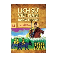 Lịch Sử Việt Nam Bằng Tranh Tập 12: Cờ Lau Vạn Thắng Vương