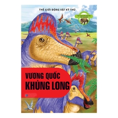 Thế Giới Động Vật Kỳ Thú - Vương Quốc Khủng Long