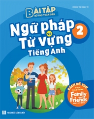 Bài Tập Bổ Trợ Toàn Diện Ngữ Pháp Và Từ Vựng Tiếng Anh 2