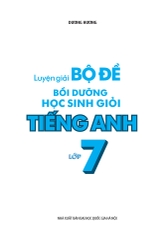 Luyện Giải Bộ Đề Bồi Dưỡng Học Sinh Giỏi Tiếng Anh Lớp 7