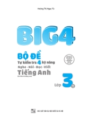 Big 4 Bộ Đề Tự Kiểm Tra 4 Kỹ Năng Nghe - Nói - Đọc - Viết Tiếng Anh Lớp 3 - Tập 1