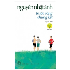 Trước Vòng Chung Kết - Nguyễn Nhật Ánh