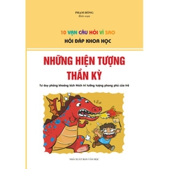 10 Vạn Câu Hỏi Vì Sao? - Hỏi Đáp Khoa Học - Những Hiện Tượng Thần Kì
