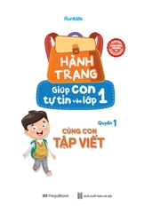 Hành Trang Giúp Con Tự Tin Vào Lớp 1 - Quyển 1: Cùng Con Tập Viết
