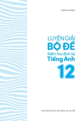 Luyện Giải Bộ Đề Kiêm Tra Định Kỳ Tiếng Anh 12