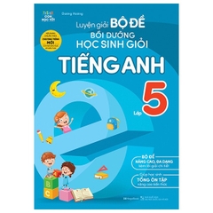 Luyện Giải Bộ Đề Bồi Dưỡng Học Sinh Giỏi Tiếng Anh Lớp 5