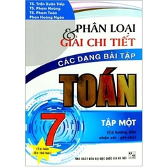 Phân Loại & Giải Chi Tiết Các Dạng Bài Tập Toán 7 - Tập 1