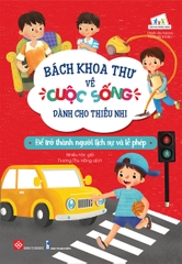 Bách Khoa Thư Về Cuộc Sống Dành Cho Thiếu Nhi - Để Trở Thành Người Lịch Sự Và Lễ Phép