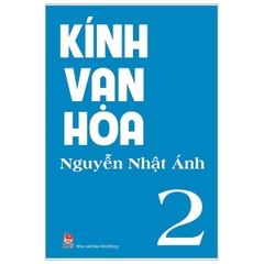 Kính Vạn Hoa Tập 2 (Bộ Dày) - Nguyễn Nhật Ánh