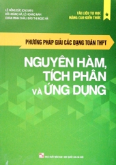Phương Pháp Giải Các Dạng Toán THPT - Nguyên Hàm, Tích Phân Và Ứng Dụng