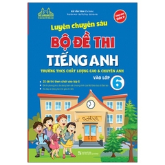 Luyện Chuyên Sâu Bộ Đề Thi Tiếng Anh Vào Lớp 6