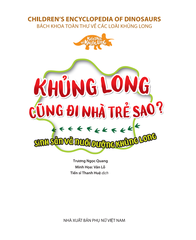 Kiến Thức Về Khủng Long - Khủng Long Cũng Đi Nhà Trẻ Sao? - Sinh Sản Và Nuôi Dưỡng Khủng Long