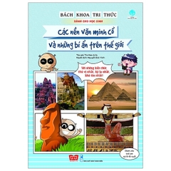 Bách Khoa Tri Thức Dành Cho Học Sinh - Các Nền Văn Minh Cổ Và Những Bí Ẩn Trên Thế Giới