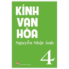 Kính Vạn Hoa Tập 4 (Bộ Dày) - Nguyễn Nhật Ánh