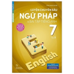 Luyện Chuyên Sâu Ngữ Pháp Và Bài Tập Tiếng Anh 7 - Tập 2 (Chương Trình Mới)