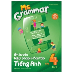 Ms Grammar - Ôn Luyện Ngữ Pháp Và Bài Tập Tiếng Anh Lớp 4 - Tập 1
