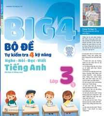 Big 4 Bộ Đề Tự Kiểm Tra 4 Kỹ Năng Nghe - Nói - Đọc - Viết Tiếng Anh Lớp 3 - Tập 1