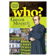 Who? Chuyện Kể Về Danh Nhân Thế Giới - Gregor Mendel