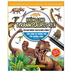 Kiến Thức Về Khủng Long - Khủng Long Tyrannosaurus Rex Tại Sao Được Gọi Là Bạo Chúa? - Tấn Công Và Phòng Thủ Của Khủng Long