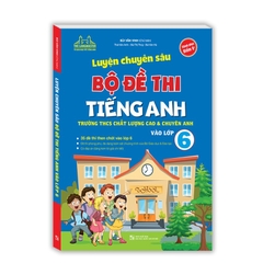 Luyện Chuyên Sâu Bộ Đề Thi Tiếng Anh Vào Lớp 6