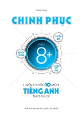 Chinh Phục Luyện Thi Vào 10 Môn Tiếng Anh Theo Chủ Đề