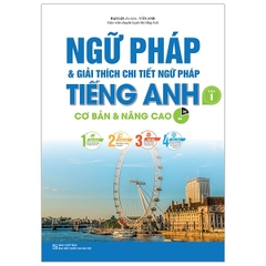 Ngữ Pháp Và Giải Thích Chi Tiết Ngữ Pháp Tiếng Anh Cơ Bản Và Nâng Cao - Tập 1