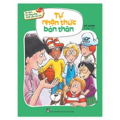 Bộ Sách Kỹ Năng Sống Thiết Yếu Cho Trẻ - Tự Nhận Thức Bản Thân