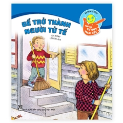 Kĩ năng giúp trẻ tư duy tích cực - Để trở thành người tử tế