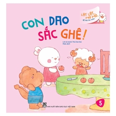 Lật Lật, Mở Mở, Bé Học An Toàn - Con Dao Sắc Ghê