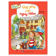 Bộ Sách Kỹ Năng Sống Thiết Yếu Cho Trẻ - Ứng Phó Với Nguy Hiểm