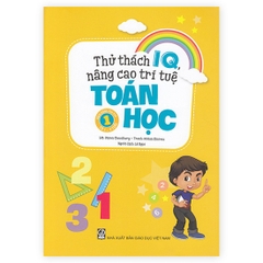 Thử Thách IQ, Nâng Cao Trí Tuệ - Toán Học - Tập 1