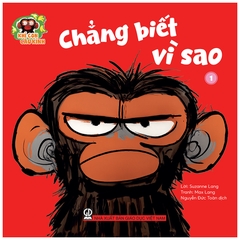 Khỉ Con Cáu Kỉnh - Chẳng Biết Vì Sao