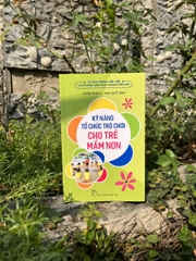 Kỹ Năng Tổ Chức Trò Chơi Cho Trẻ Mầm Non