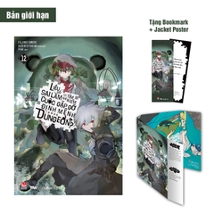 Liệu Có Sai Lầm Khi Tìm Kiếm Cuộc Gặp Gỡ Định Mệnh Tại Dungeon? Tập 12 Bản Giới Hạn Tặng Kèm Bookmark + Jacket Poster