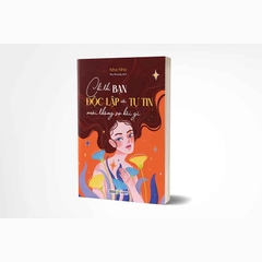 Chỉ Khi Bạn Độc Lập Và Tự Tin Mới Không Sợ Hãi Gì