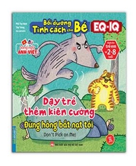 Bồi Dưỡng Tính Cách Cho Bé EQ IQ - Song Ngữ Anh - Việt - Dạy Trẻ Thêm Kiên Cường