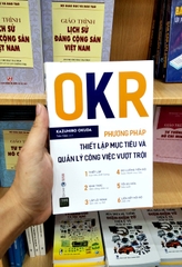 OKR - Phương Pháp Thiết Lập Mục Tiêu Và Quản Lý Công Việc Vượt Trội