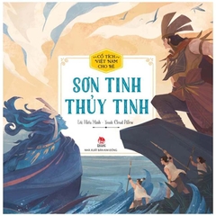 Cổ Tích Việt Nam Cho Bé Mẫu Giáo - Sơn Tinh - Thủy Tinh