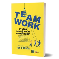 Teamwork - Kỹ Năng Làm Việc Nhóm Chuyên Nghiệp