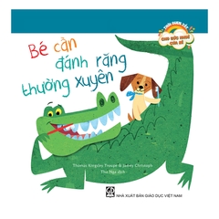 Thói Quen Tốt Cho Sức Khoẻ Của Bé - Bé Cần Đánh Răng Thường Xuyên
